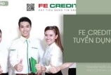 FE CREDIT tuyển 10 bạn chuyên viên tư vấn tài chính đi làm ngay