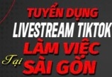 Tuyển dụng NV Livestream Live tiktok Làm tại Tân Phú 