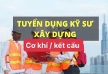 Tuyển kỹ sư cơ khí, xây dựng, kết cấu có kinh nghiệm làm Biên Hoà ĐN