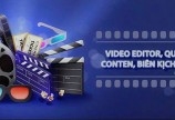 Tuyển NV VIDEO EDITOR có KN mạng xã hội tiktok, FB, zalo, youtube