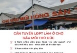 CẦN TUYỂN LĐPT LÀM Ở CHỢ ĐẦU MỐI THỦ ĐỨC